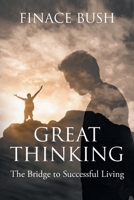 Great Thinking: The Bridge to Successful Living B0C8S6BJCR Book Cover