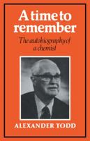 A Time to Remember: The Autobiography of a Chemist 0521126738 Book Cover