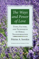 Ways and Power of Love: Types, Factors and Techniques of Moral Transformation 1890151866 Book Cover