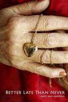 Better Late Than Never: Aram Akopyan 1475023839 Book Cover