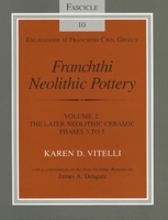 Franchthi Neolithic Pottery, Volume 2: The Later Neolithic Ceramic Phases 3 to 5, Fascicle 10 0253213061 Book Cover