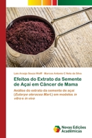 Efeitos do Extrato da Semente de Açaí em Câncer de Mama 6205504472 Book Cover