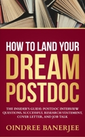 How to Land Your Dream Postdoc: The Insider’s Guide: Postdoc Interview Questions, Successful Research Statement, Cover Letter, and Job Talk B08BVY148R Book Cover