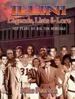 Illini Legends, Lists & Lore: 100 Years of Big Ten Heritage 1571670181 Book Cover