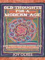 Old Thoughts for a Modern Age: More Poems from an Autistic Poet, Now with Multiple Sclerosis 1458217361 Book Cover