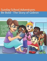 Sunday School Adventures: Be Bold - The Story of Gideon B08J1RX8J2 Book Cover