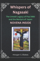 Whispers of Nagasaki: The Untold Legacy of Paul Miki and the Martyrs of Japan B0DVGLT18Q Book Cover