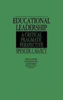 Educational Leadership: A Critical Pragmatic Perspective (Critical Studies in Education and Culture Series) 0897892593 Book Cover