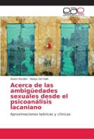 Acerca de las ambigüedades sexuales desde el psicoanálisis lacaniano 6202136367 Book Cover