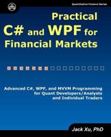 Practical C# and WPF for Financial Markets: Advanced C#, WPF, and MVVM Programming for Quant Developers/Analysts and Individual Traders 0979372550 Book Cover