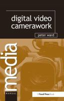 Digital Video Camerawork (Media Manuals) (Media Manuals) 0240516052 Book Cover