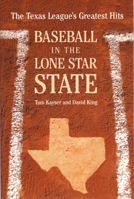 Baseball in the Lone Star State: The Texas League's Greatest Hits 1595340130 Book Cover