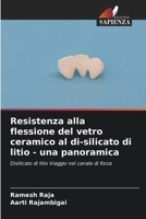 Resistenza alla flessione del vetro ceramico al di-silicato di litio - una panoramica (Italian Edition) 6207877071 Book Cover