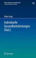 Individuelle Gesundheitsleistungen (Igel): Im Rechtsverhaltnis Von Arzt Und Patient 3642361145 Book Cover
