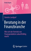 Beratung in der Finanzbranche: Wie sich der Vertrieb von Finanzprodukten zukunftsfähig macht (Fit for Future) 3658349506 Book Cover