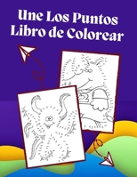 Une Los Puntos Libro de Colorear: para niños de 8, 9, 10, 11, 12 - Rompecabezas de punto a punto con páginas coloreables para niños de 6 a 8 años, 8 a 10, 8 a 12, 9 a 12 años B095GNM4WQ Book Cover