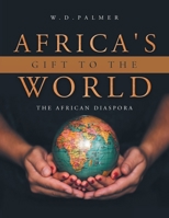 Africa's Gift to the World 1728371945 Book Cover