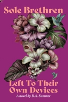 Sole Brethren: Left To Their Own Devices 1739610245 Book Cover