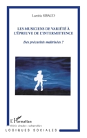 Les musiciens de variété à l'épreuve de l'intermittence: Des précarités maîtrisées ? 2296998496 Book Cover