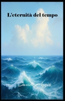 L'eternità del tempo (Italian Edition) B0FBWVX7MG Book Cover