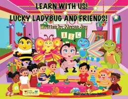 Learn With Us! Lucky Ladybug and Friends!: Lucky Ladybug (Lessons from the Heart) 1955447365 Book Cover