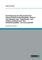 Bedeutung der Wissenschaft für Science Fiction am Beispiel "Solaris" von Stanislav Lem, "Solarstation" von Andreas Eschbach und "Die Gelehrtenrepublik" von Arno Schmidt 3638728145 Book Cover