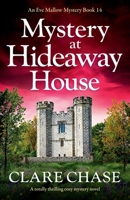 Mystery at Hideaway House: A totally thrilling cozy mystery novel (An Eve Mallow Mystery) 1836183364 Book Cover