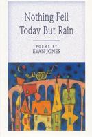 Nothing Fell Today But Rain 1550417509 Book Cover