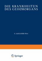 Die Krankheiten Des Gehororgans: Zweiter Teil Krankheiten Des Ausseren, Mittleren Und Inneren Ohres . Otosklerose . Tuberkulose . Syphilis . Tumoren Des Ohres 3540010335 Book Cover