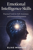 Emotional Intelligence Skills: Practical Tools for Self-Awareness and Emotional Regulation 180765415X Book Cover