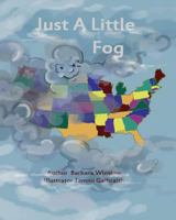 Just a Little Fog 1943424292 Book Cover