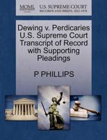 Dewing v. Perdicaries U.S. Supreme Court Transcript of Record with Supporting Pleadings 127008089X Book Cover