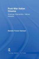 Post-War Italian Cinema: American Intervention, Vatican Interests 041588778X Book Cover