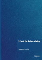 L'art de faire chier (French Edition) 2414801883 Book Cover