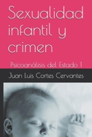 Sexualidad infantil y crimen: Psicoan�lisis del Estado 1 B084QHPCTN Book Cover