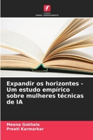 Expandir os horizontes - Um estudo empírico sobre mulheres técnicas de IA (Portuguese Edition) 6207857119 Book Cover