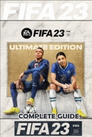 FIFA 23 Complete Guide: FUT 23 Walkthrough, Tips, Tricks, and How to Win More Matches B0BHC95JB7 Book Cover