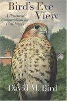 Bird's Eye View: A Practical Compendium for Bird-Lovers 1550651196 Book Cover