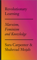 Revolutionary Learning: Marxism, Feminism and Knowledge 0745336388 Book Cover