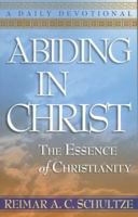 Abiding in Christ: The Essence of Christianity: A Daily Devotional 0972441107 Book Cover