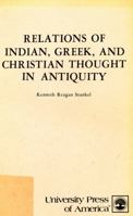 Relations Of Indian, Greek, And Christian Thought In Antiquity 0819107379 Book Cover