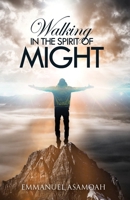 Walking in the Spirit of Might 9988341822 Book Cover