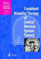 Combined Modality Therapy  of Central Nervous System Tumors (Medical Radiology) (Medical Radiology / Radiation Oncology) 3540006273 Book Cover