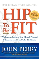 Hip to Be Fit: Workouts to Improve Your Mental, Physical & Financial Health in Under 10 Minutes 1600373828 Book Cover