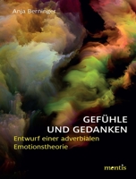 Gefühle Und Gedanken: Entwurf Einer Adverbialen Emotionstheorie 3957430917 Book Cover
