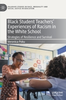 Black Student Teachers' Experiences of Racism in the White School: Strategies of Resilience and Survival 3030960633 Book Cover