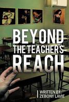 Beyond the Teacher's Reach 1463401744 Book Cover