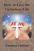 How to Live the Victorious Life 1640323031 Book Cover