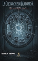 Le cronache di Malomor: Riflessi infranti (Italian Edition) B0G3B6ZWMF Book Cover