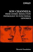 Ion Channels: From Atomic Resolution Physiology to Functional Genomics 0470843756 Book Cover